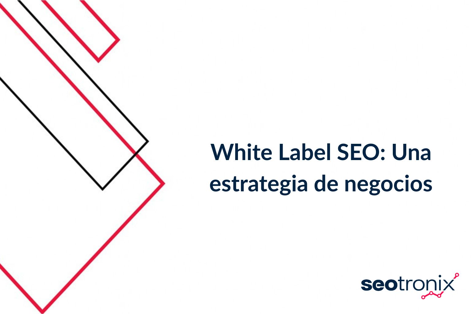 White Label SEO: Una estrategia de negocios